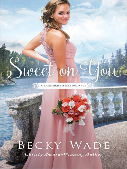 Title details for Sweet on You by Becky Wade - Available
